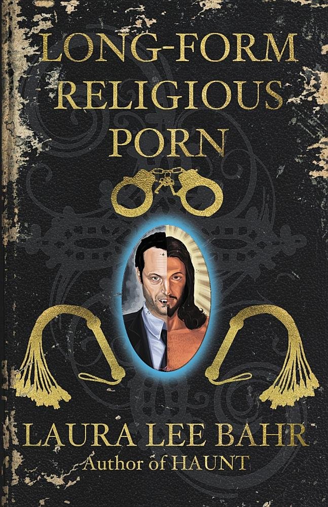 long-form religious porn by laura lee bahr